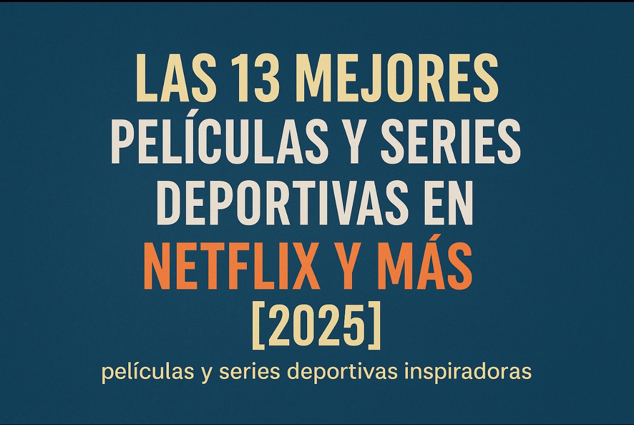 13 películas y series deportivas en Netflix y otras plataformas que te inspirarán